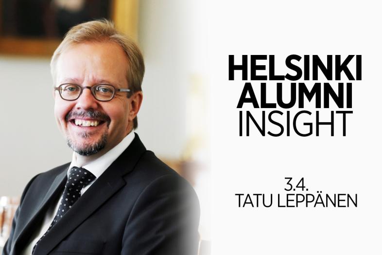 Vasemmalla Tatu Leppänen, oikealla teksti Helsinki Alumni Insight 3.4. Tatu Leppänen.