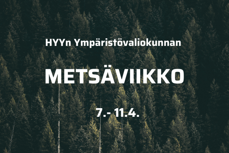 Taustalla metsää, etualalla teksti "HYYn ympäristövaliokunnan Metsäviikkoa 7.-11.4.".