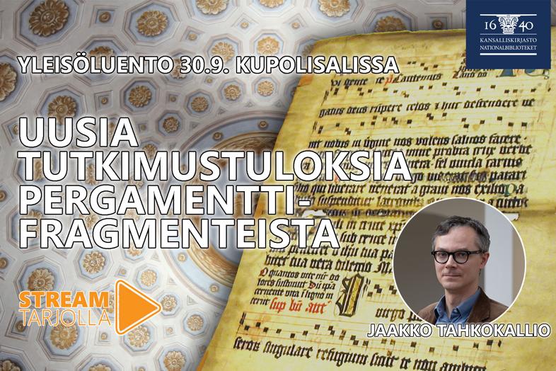 Kollaasikuvassa  luennon tiedot, Kupolisalin katto ja pergamenttifragmentti sekä dosentti Jaakko Tahkokallio.
